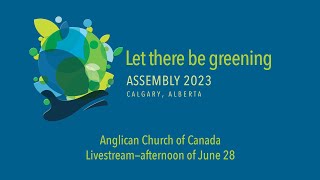 General Synod 2023  Assembly 2023 livestream — June 28 Afternoon Session [upl. by Ahsienek]