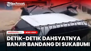 DetikDetik Dahsyatnya Banjir Bandang di Sukabumi Mobil HanyutRumah Terendam [upl. by Nosbig]