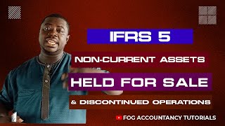 IFRS 5  NONCURRENT ASSETS HELD FOR SALE amp DISCONTINUED OPERATIONS PART 1 [upl. by Bary]