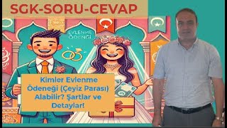 Evlenme Ödeneği Çeyiz Parası Kimlere Verilir Şartlar ve Detaylı Anlatım [upl. by Veradis447]