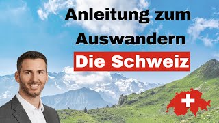 Anleitung zum Auswandern in die Schweiz  Ein Überblick  deine3ach [upl. by Nnaeiram]