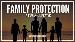 Prayer For Family Protection  Prayers To Protect My Family From Evil [upl. by Atiuqahs651]