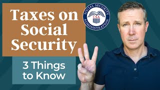 Taxes on Social Security Income 3 Things to Know [upl. by Plotkin]