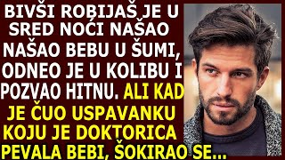 BIVŠI ROBIJAŠ NAŠAO BEBU U ŠUMI I ODNEO JE KUĆI ALI KAD JE ČUO USPAVANKU KOJU PEVA DOKTORICA BEBI [upl. by Votaw]