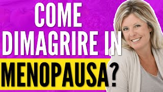 COME DIMAGRIRE IN MENOPAUSA [upl. by Anade211]