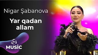 Nigar Şabanova  Yar qadan allam [upl. by Juna593]