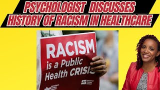 Psychologist Discusses History of Racism in Medicine and Mental Health Care Addressing Bias [upl. by Atiuqan]