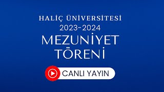 20232024 Mezuniyet Töreni 2Gün 1Oturum  Haliç Üniversitesi [upl. by Agueda736]