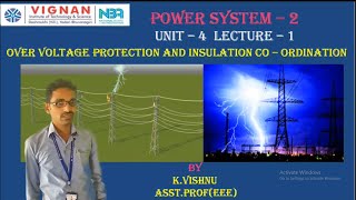 Over Voltage Protection and Insulation CoOrdination  PS 2 UNIT  4 CLASS 1 [upl. by Jermain]