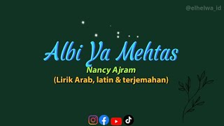 Albi Ya Mehtas Lirik Arab latin amp terjemahan elhelwaid ✨ [upl. by Gusta643]