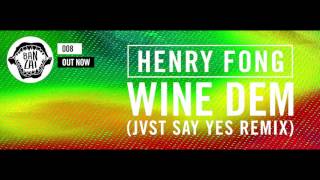 Henry Fong  Wine Dem JVST SAY YES Remix [upl. by Eahc836]