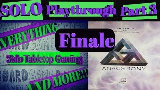 Anachrony Solo Playthrough  Part 3 Finale [upl. by Onaimad]