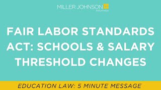 Fair Labor Standards Act What Schools Need to Know About Salary Threshold Changes [upl. by Venditti408]