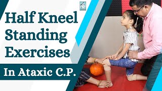 CP Child Half Kneel Standing exercises Ataxic cerebral Palsy  Trishla Foundation [upl. by Delorenzo]