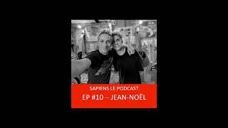 EP 10  JeanNoël Last Train  Sapiens  Le Podcast [upl. by Anad]