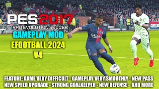 PES 2017 NEW GAMEPLAY MOD LIKE EFOOTBALL 2024 V4 [upl. by Chader]