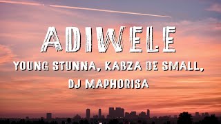 Young Stunna  Adiwele English Lyrics ft Kabza De Small amp DJ Maphorisa [upl. by Fannie194]