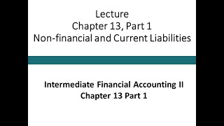 Lecture  Nonfinancial and current liabilities Part 1 Intermediate Financial Accounting II [upl. by Edas967]