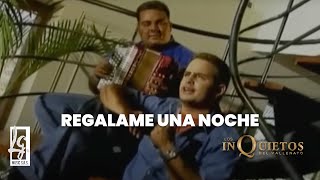 Regálame Una Noche  Los Inquietos del Vallenato Video Oficial [upl. by Rubliw]