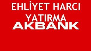 Akbank Ehliyet Harcı Yatırma Nasıl Yapılır [upl. by Sheela385]