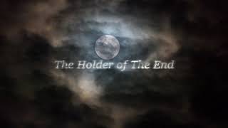 Holders Series The Holder of The End [upl. by Godard]