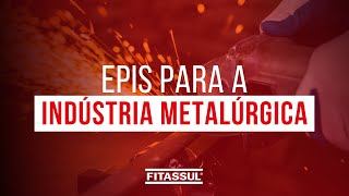 EPIs para a INDÚSTRIA METALÚRGICA  Fitassul [upl. by Trescha]