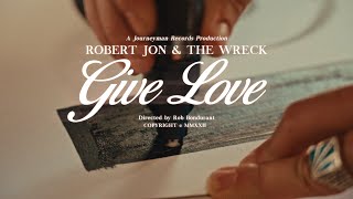 Robert Jon amp The Wreck  quotGive Lovequot  Official Music Video [upl. by Fannie]