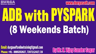 ADB with PYSPARK 8 Weekends Batch tutorials  by Mr N Vijay Sunder Sagar On 01092024 4PM IST [upl. by Wonacott333]