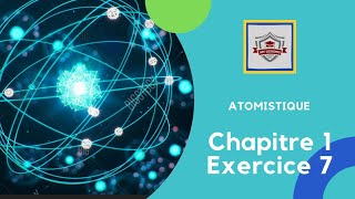 Atomistique s1 SMPC  Exercice 7 chapitre 1  canstituants de la matiere [upl. by Ahsilahs]