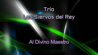 Al Divino Maestro Trio Los Siervos del Rey [upl. by Shult]