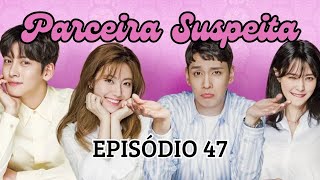 PARCEIRA SUSPEITA EP 47 [upl. by Skier]