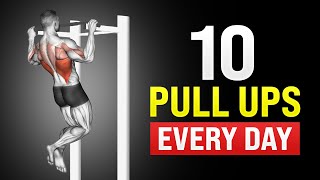 How 10 Pull Ups Every Day Will Completely Transform Your Body [upl. by Wenonah28]