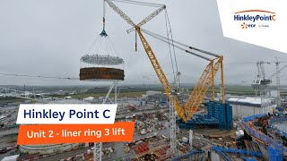 Hinkley Point C  Unit 2  Liner Ring 3 Lift [upl. by Adnirim925]