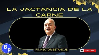 😭😭😭😭LA JACTANCIA DE LA CARNE Pastor HECTOR BETANCUR😭😭😭😭 [upl. by Nylak]