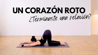 ¿Terminaste una relación Este yoga te ayudará a sanar tu corazón roto 💔 [upl. by Alioz]