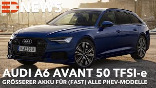 2021 Audi A6 Avant 50 TFSI e  Größere Akkus für die PHEV Modelle  Preis Leistung Förderungsfähig [upl. by Nagiem]