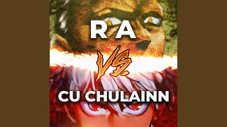 Ra vs Cu Chulainn [upl. by Kennet916]