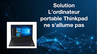 Solution Lordinateur portable Thinkpad ne sallume pas [upl. by Molohs]