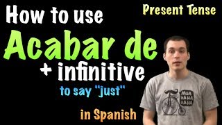 02 Spanish Lesson  Acabar de  infinitive [upl. by Hildebrandt]