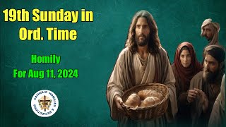 19th Sunday in Ordinary Time Homily for 11th August [upl. by Aicirtan153]