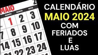 CALENDÁRIO MAIO 2024 COM FERIADOS LUAS E ALGUMAS DATAS COMEMORATIVAS [upl. by Ecirad794]