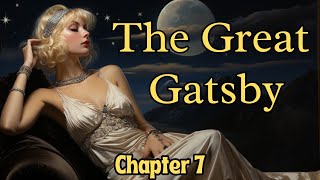 The Great Gatsby  Chapter 7  Full Audiobook [upl. by Ahsiener505]