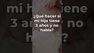 ¿Qué hacer si mi hijo tiene 3 años y no habla [upl. by Seidnac]