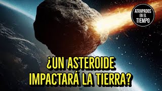 ¿Un asteroide impactará la tierra [upl. by Arytahs574]