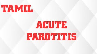 ACUTE PAROTITIS IN TAMILTYPESCLINICAL FEATURESINVESTIGATIONTREATMENT [upl. by Iaoh636]