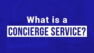 What is a Concierge Service [upl. by Ahel756]