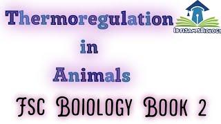 Thermoregulation in Animals class 12  Fsc biology 2nd year  by irtisamsbiology [upl. by Ninos]