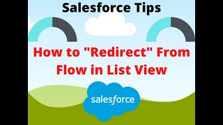 Redirect From Flow in List View Button  Salesforce Howto Guide [upl. by Eelyme]