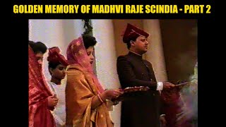 Madhavi raje scindia  jyotiraditya scindia mother  chitrangada raje scindia wedding  PART 2 [upl. by Pat]