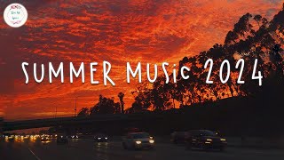 Summer music 2024 🌈 Best summer songs 2024  Summer vibes 2024 [upl. by Wynne]